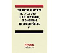 Supuestos Prácticos de la Ley 9/2017, de 8 de noviembre, de contratos del sector público (I) (JURIDICA)