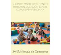 SUPUESTOS PRÁCTICOS DE TÉCNICO SUPERIOR EN EDUCACIÓN INFANTIL COMUNIDAD VALENCIANA (OPOSICIONES DE TÉCNICO SUPERIOR EN EDUCACIÓN INFANTIL UPV)