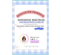 Supuestos Prácticos Oposiciones Maestros Educación Primaria: Casos Resueltos: 100% adaptable a todas las Comunidades Autónomas y actualizada al RD 157/2022.