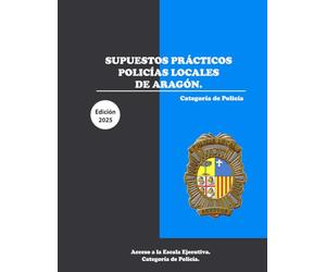 Supuestos Prácticos para Policías Locales de Aragón: Categoría de Policía
