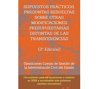 SUPUESTOS PRÁCTICOS, PREGUNTAS RESUELTAS SOBRE OTRAS MODIFICACIONES PRESUPUESTARIAS DISTINTAS DE LAS TRANSFERENCIAS VOLUMEN 1: Oposiciones Gestión del ... un mismo tema, con preguntas resueltas.)