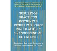 SUPUESTOS PRÁCTICOS, PREGUNTAS RESUELTAS SOBRE VINCULACIÓN Y TRANSFERENCIAS DE CRÉDITO: Oposiciones Gestión del Estado (Supuestos prácticos temáticos. ... un mismo tema, con preguntas resueltas.)
