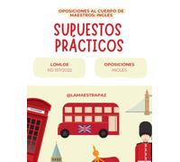 Supuestos Prácticos Resueltos - Oposiciones Maestros Inglés LOMLOE: 20 casos prácticos resueltos paso a paso para las Oposiciones de Maestros de Inglés