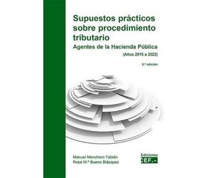 Supuestos prácticos sobre procedimiento tributario: (Años 2015-2022)