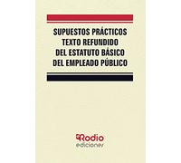 Supuestos Prácticos Texto Refundido del Estatuto Básico del Empleado Público (FONDO)