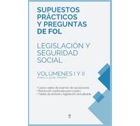 Supuestos prácticos y 760 preguntas cortas resueltas de Legislación y Seguridad Social para oposiciones de FOL (Temas 21-39): Manual completo con ... y normativa actualizada. Volúmenes I y II