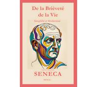 Sur La Breveté De La Vie: Simplifié et Modernisé