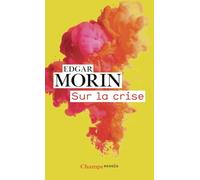 Sur la crise: Pour une crisologie, suivi de Où va le monde ?