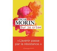 Sur la crise: Pour une crisologie, suivi de Où va le monde ?