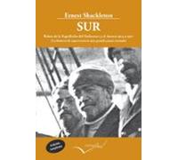 Sur: La Historia De Supervivencia Mas Grande Jamas Contada (2ª Ed .)