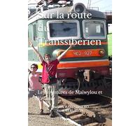 Sur la route du Transsibérien: Les aventures de Maïwylou et Yayann (Les voyages forment la jeunesse)