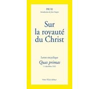 Sur la royauté du Christ: Lettre encyclique Quas primas