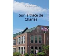 Sur la trace de Charles (Miroirs du Temps / Mirrors Across Time)