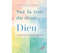 Sur la voie du désir... Dieu: La pensée d'Adolphe Gesché