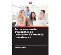 Sur la voie semée d'embûches de l'éducation à l'ère de la connaissance