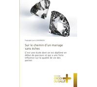 Sur le chemin d’un mariage sans échec: C'est une école dont on est diplômé en début de parcours et qui a une forte influence sur la qualité de vie des parties