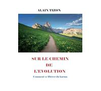 Sur le chemin de l'evolution - comment se liberer du karma