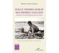 Sur le chemin oublié des pierres taillées: Itinérance d’une préhistorienne en Orient (Sciences Et Société)