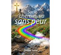 SUR LE CHEMIN, VA SANS PEUR