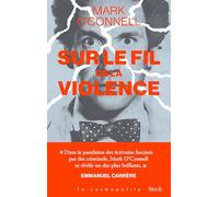 Sur le fil de la violence: Une histoire de vérité, d'invention et de meurtre