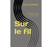 Sur le fil: Un texte qui ne cherche pas à plaire, mais qui pourrait vous plaire