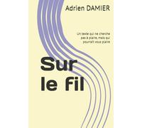 Sur le fil: Un texte qui ne cherche pas à plaire, mais qui pourrait vous plaire