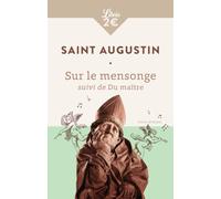 Sur le mensonge: Le menteur aime à mentir et goûte le plaisir de le faire suivi de Du maître