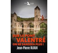 Sur le pont Valentré, on ne dansera plus !