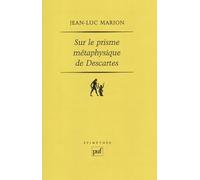 Sur le prisme métaphysique de Descartes: Constitution et limites de l'onto-théologie dans la pensée cartésienne