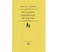 Sur le prisme métaphysique de Descartes: Constitution et limites de l'onto-théologie dans la pensée cartésienne