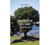 Sur les ailes de l'aube: L'aurore des mots