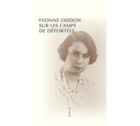 Sur les camps de déportées: Suivi de deux souvenirs plus tardifs et de Rapport sur mon activité de résistance 1940-1941