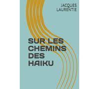 SUR LES CHEMINS DES HAIKU
