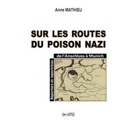 Sur les routes du poison nazi: Reporters et reportrices de l'Anschluss à Munich
