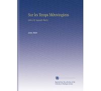 Sur les Temps Mérovingiens: Lettre À M. Augustin Thierry.