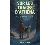 Sur les Traces d’Athéna: Un roman d'aventure jeunesse au cœur de la nature et de l'amitié