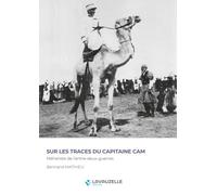 Sur les traces du capitaine Cam: Méhariste de l'entre-deux-guerres