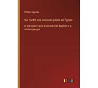Sur l'ordre des colonnes-piliers en Égypte: Et ses rapports avec le second ordre égyptien et la colonne grecque