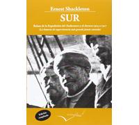 Sur. Relato de la Expedición del Endurance y el Aurora 1914-1917: La historia de supervivencia más grande jamás contada: 17 (Leer y Viajar)