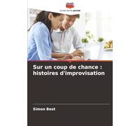 Sur un coup de chance : histoires d'improvisation