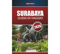 SURABAYA GUIDA DI VIAGGIO 2026: Scopri le principali attrazioni, le gemme nascoste, il cibo locale e le esperienze culturali nella vibrante città di Giava orientale