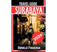 SURABAYA TRAVEL GUIDE 2026
