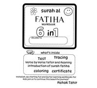 Surah Al-Fatiha 6-in-1 Workbook: Fun, Learning & Heartfelt Connection with Allah for Kids: Fun Activities, Coloring & Tracing to Help Your Child Connect with Allah and Love the Quran