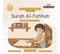 Surah Al-Fatihah: The Key to Our Hearts' Gratitude: A Scientific & Spiritual Story to Understand Salah (Understanding Prayer Surahs)