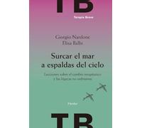 Surcar el mar a espaldas del cielo: Lecciones sobre el cambio terapéutico y las lógicas no ordinarias (Terapia Breve)