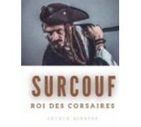 Surcouf Roi Des Corsaires (ebook)