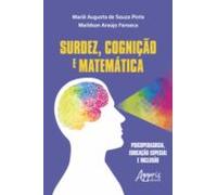 Surdez Cognição E Matemática: Psicopedagogia Educação Especial E Inclu