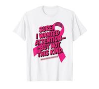 Sure I Wanted Attention But Not That Kind Breast Cancer Camiseta
