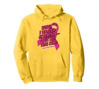 Sure I Wanted Attention But Not That Kind Breast Cancer Sudadera con Capucha