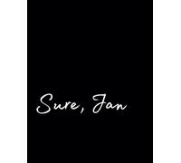 Sure, Jan: Funny Lined Journal / Sarcastic, Motivational Slogan Notebook / Life sayings Notepad/ 8.5x11 / Gift for CoWorker, Friend, Family / For Christmas, Birthday, Secret Santa or any Special Day